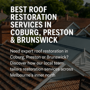 Read more about the article Best Roof Restoration Services in Coburg, Preston & Brunswick