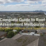 Complete Guide to Roof Assessment Melbourne: Expert Insights from Your Local Specialists